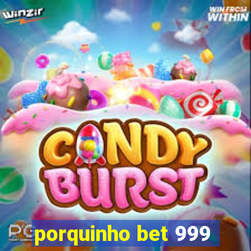 porquinho bet 999